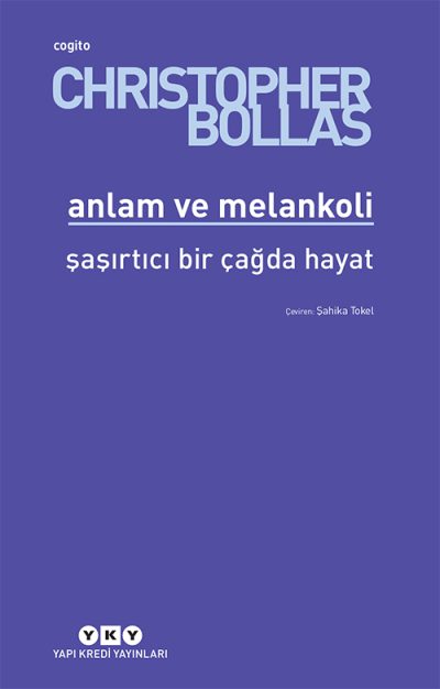 Anlam ve Melankoli – Şaşırtıcı Bir Çağda Hayat