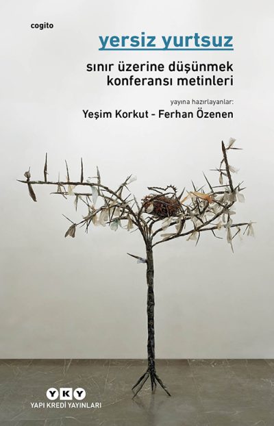 Yersiz Yurtsuz – Sınır Üzerine Düşünmek Konferansı Metinleri