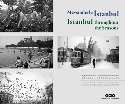 Mevsimlerle İstanbul / Istanbul throughout the Seasons (Türkçe – İngilizce) Yapı Kredi Selahattin Giz Koleksiyonu’ndan 1925-1955 İstanbul Fotoğrafları Istanbul Photographs From The Yapı Kredi Selahattin Giz Collection, 1925-1955