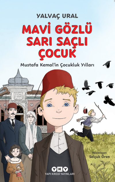 Mavi Gözlü Sarı Saçlı Çocuk – Mustafa Kemal’in Çocukluk Yılları (Karton Kapak)