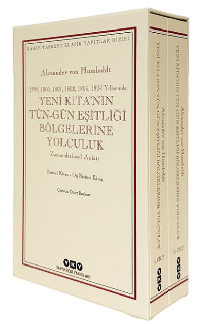 Yeni Kıta’nın Tün – Gün Eşitliği Bölgelerine Yolculuk  (1799-1800-1801-1802-1803-1804 Yıllarında) Zamandizinsel Anlatı  1.CİLT: Birinci Kitap-Beşinci Kitap / 2.CİLT: Altıncı Kitap-On Birinci Kitap
