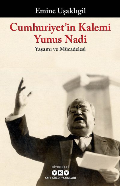 Cumhuriyet’in Kalemi Yunus Nadi – Yaşamı ve Mücadelesi