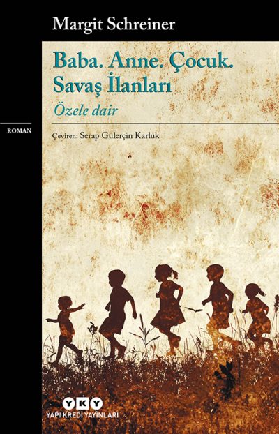 Baba. Anne. Çocuk. Savaş İlanları Özele Dair