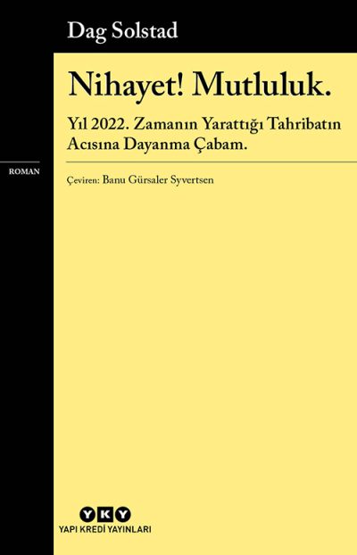 Nihayet! Mutluluk. – Yıl 2022. Zamanın Yarattığı Tahribatın Acısına Dayanma Çabam.