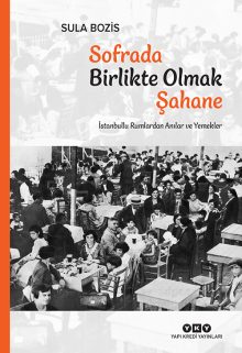 Sofrada Birlikte Olmak Şahane – İstanbullu Rumlardan Anılar ve Yemekler