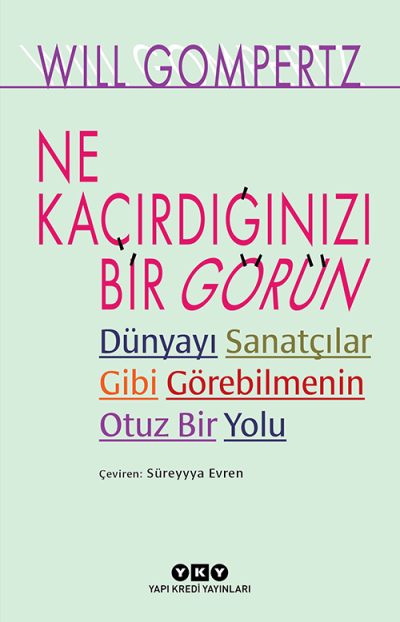 Ne Kaçırdığınızı Bir Görün – Dünyayı Sanatçılar Gibi Görebilmenin Otuz Bir Yolu
